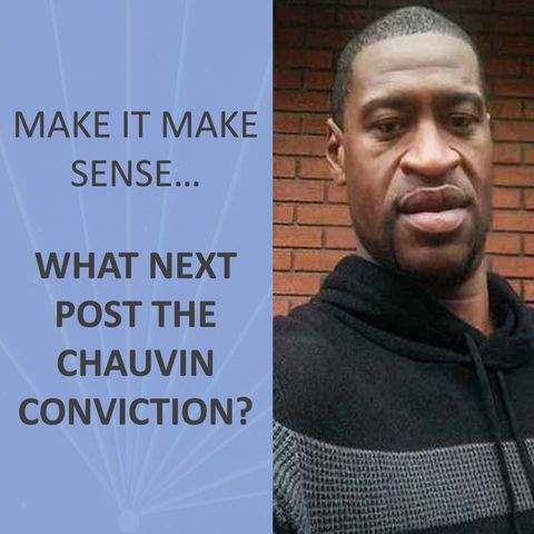 Make it make sense... Post the Chauvin Trial
