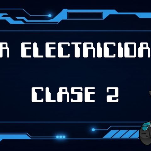 👨‍💻 Robótica - La Electricidad (Clase 2)