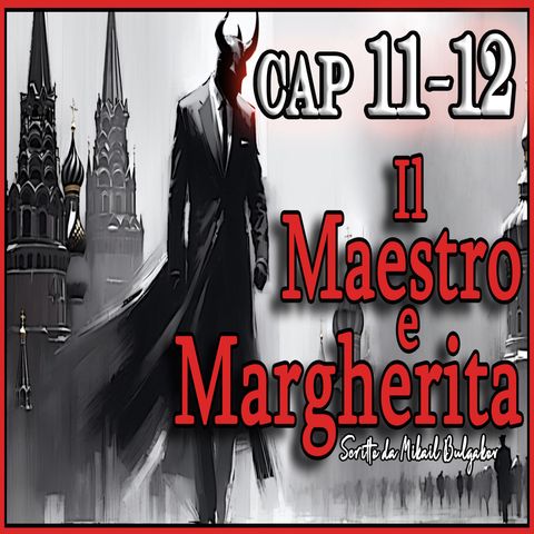 Michail Bulgakov - Audiolibro Il Maestro e Margherita - Libro I - Capitolo 11-12
