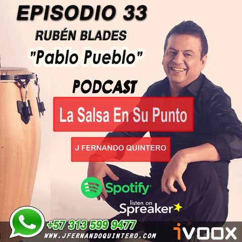 EPISODIO 33-RUBÉN BLADES "Pablo Pueblo"