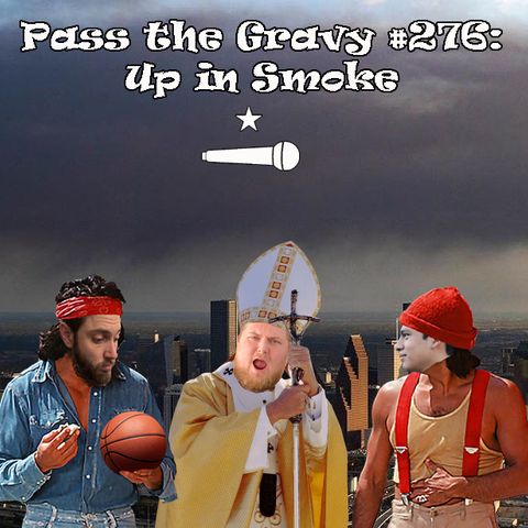 Pass The Gravy #276: Up in Smoke
