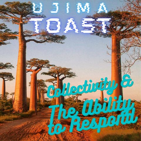 Ujima Toast 72121-5 "Collectivity & The Ability To Respond"