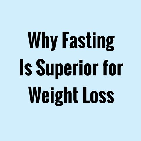177 - Why Fasting Is Superior For Weight Loss