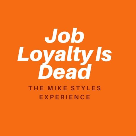 Job Loyalty Is Dead