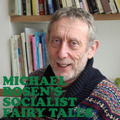 E3 Michael Rosen's socialist fairy tales, part 1