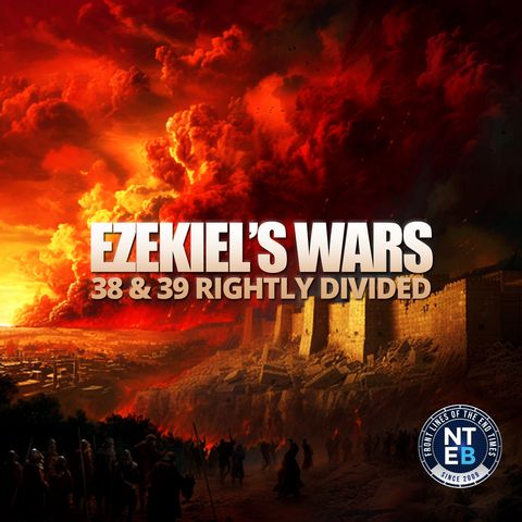 Rightly Dividing The Two Wars Of Ezekiel 38 And 39