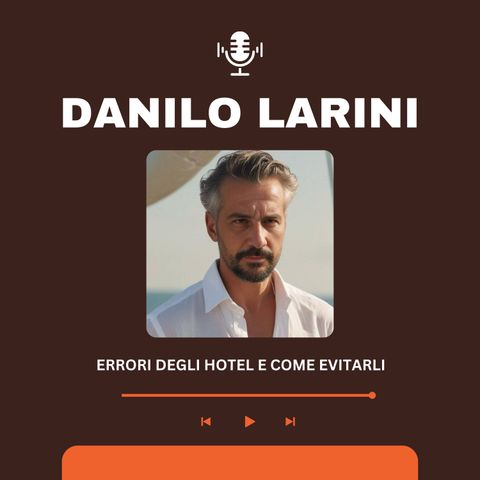 Danilo Larini - Errori degli hotel e come evitarli