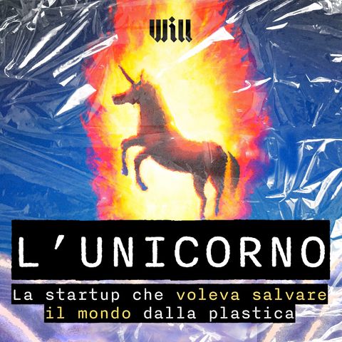 L’Unicorno - La startup che voleva salvare il mondo dalla plastica