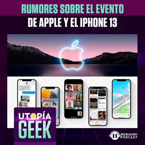 Todo lo que se espera del evento de Apple y el I Phone 13 | Utopía Geek: Videojuegos y cómics