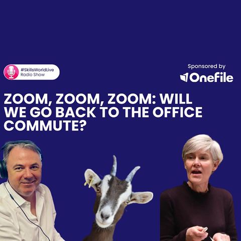 Zoom, Zoom, Zoom: Will we go back to the office commute? #SkillsWorldLive 3.3