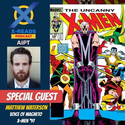 EP 121: Special Guest Matthew Waterson Voice of Magneto in X-Men '97 and The Infamous Trial