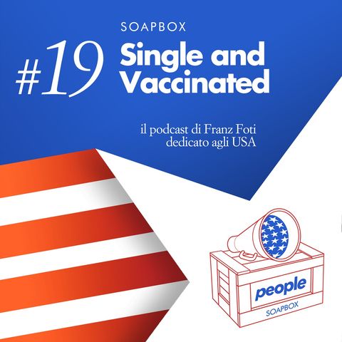 Soapbox #19 Single and Vaccinated