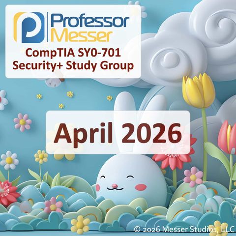 Professor Messer's Security+ Study Group - April 2026