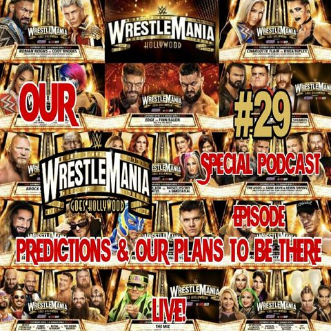Our Wrestlemania Predictions & Our Plans to be there live! Podcast Episode 29