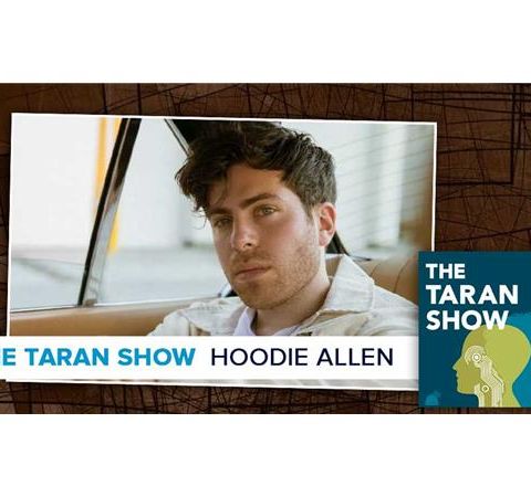 Taran Show 34 | Hoodie Allen