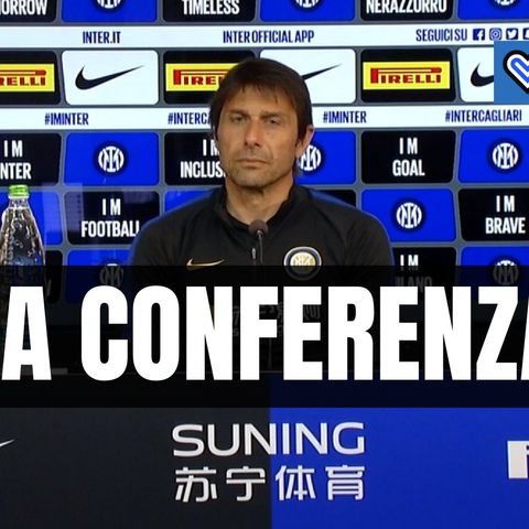 Inter-Cagliari, rivivi la conferenza stampa di Conte in un minuto