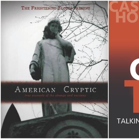 Castle Talk: Jim Towns on The Creepiness Around Us in American Cryptic