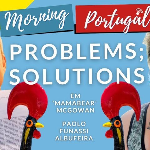 Problems; Solutions: As Within, So Without? On Good Morning Portugal!