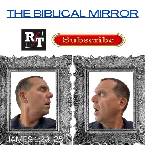 Reflecting God's Glory - The BIBLICAL Mirror 9:15:21, 5.22 PM