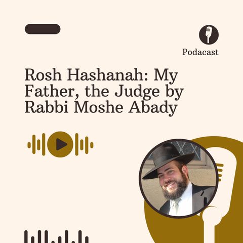 Rosh Hashanah My Father, the Judge by Rabbi Moshe Abady