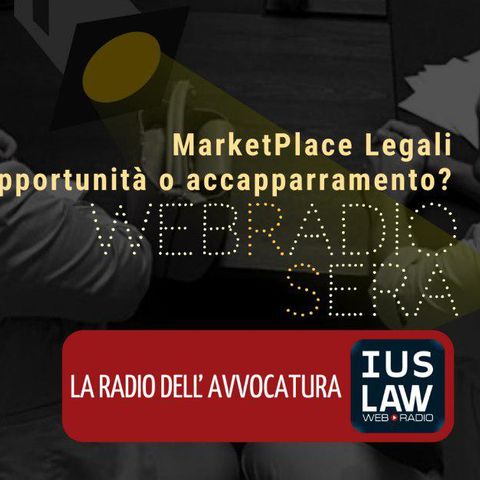 WEBRADIOSERA - Marketplace Legali: opportunità o accaparramento?