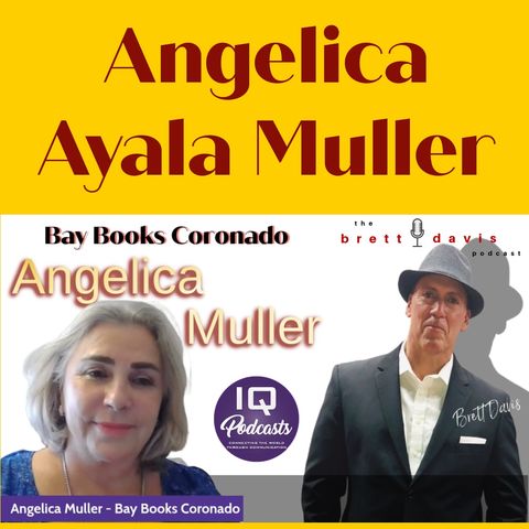 Angelica Ayala Muller LIVE on The Brett Davis Podcast Ep316