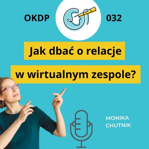 OKDP 032: Jak dbać o relacje w wirtualnym zespole? Dobre praktyki