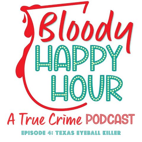 Episode 4: Texas Eyeball Killer