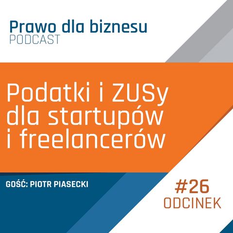 Podatki i ZUSy dla startupów i freelancerów (Gościnnie Piotr Piasecki)