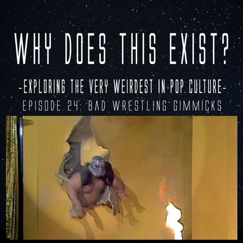 Episode 24: Bad Wrestling Gimmicks