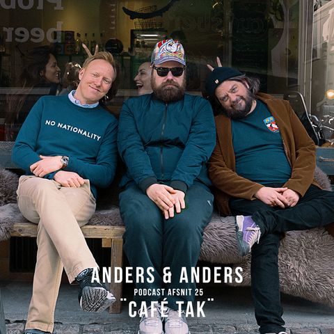 Anders & Anders Podcast Episode 25 - Cafe Tak