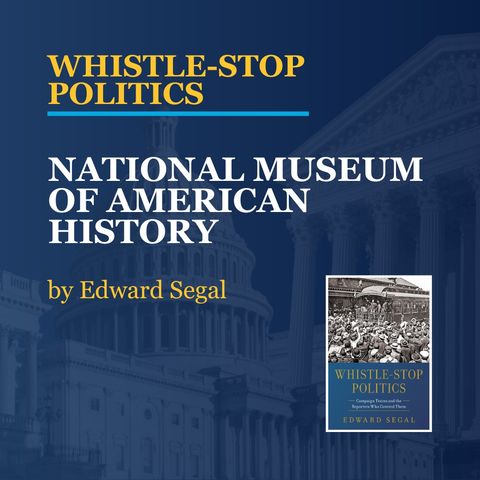 National Museum of American History’s Whistle-Stop Artifacts