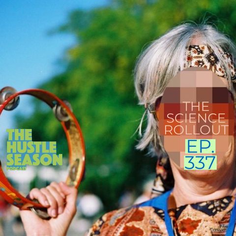 The Hustle Season: Ep. 337 The Science Rollout