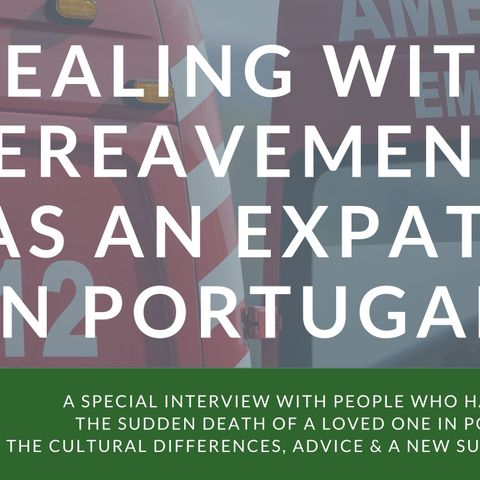Sudden bereavement in Portugal - real-life experience, advice & support