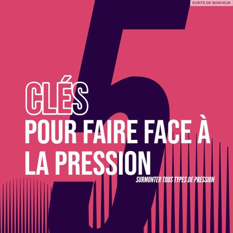 Ep1-5 clés pour faire face à la pression