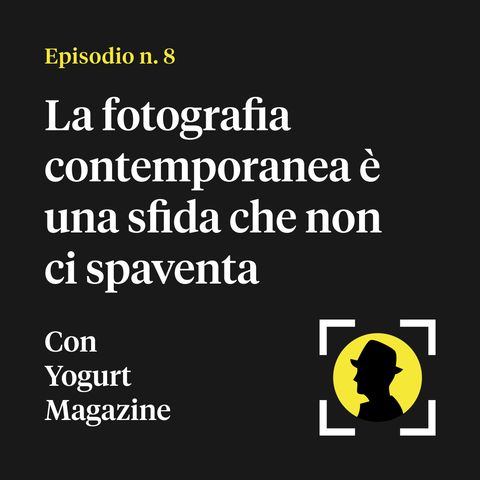La fotografia contemporanea è una sfida che non ci spaventa - con Yogurt Magazine