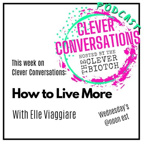 Clever Conversations How to Live More with Elle Viaggiare S2E4