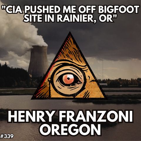 The CIA Pushed me off my Bigfoot Site in Rainier, Oregon | Henry Franzoni