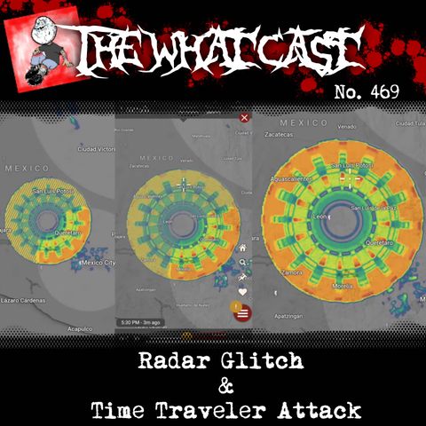 The What Cast #469 - A Glitch and A Time Traveler Attack