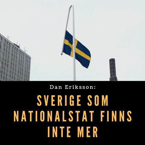 Sverige som nationalstat finns inte mer