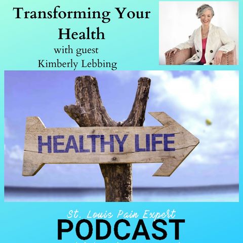 Transforming Your Health With Guest Kim Lebbing