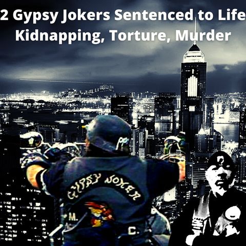 2 Gypsy Joker members sentenced to life for kidnapping, torture, murder