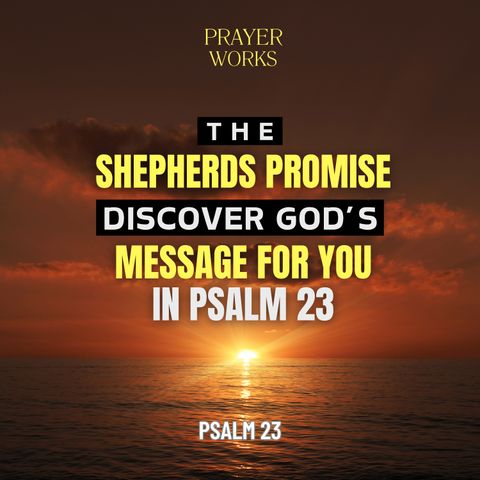 The Shepherd’s Promise: Discover God’s Message for You in Psalm 23