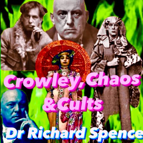 75. Crowley, Chaos & Cults Part 1 with Dr Richard B Spence