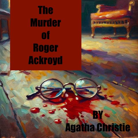 The Murder of Roger Ackroyd - Agatha Christie - Part 6
