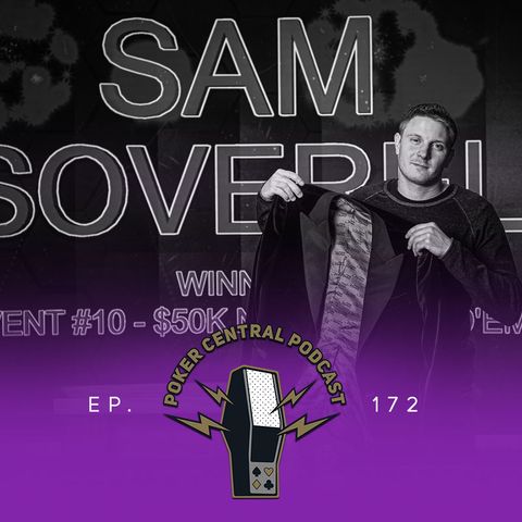 Ep. 172 Sam Soverel’s Poker Masters Domination