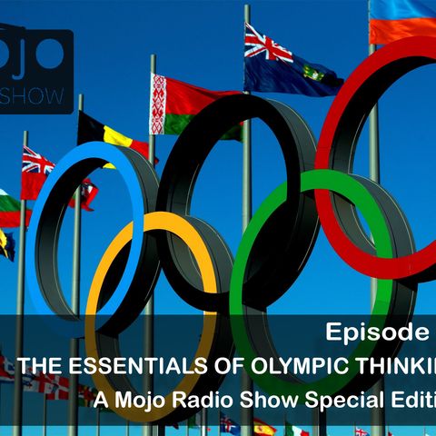The Mojo Radio Show - Ep 91- The Secrets that Get You to Rio, the Best of the Mojo Radio Show Olympians