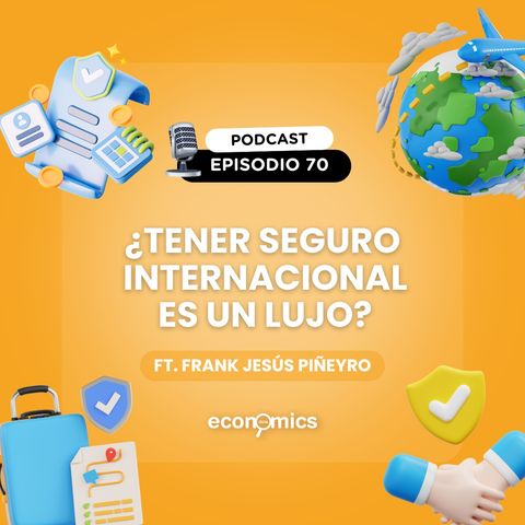 EP 70 - ¿Tener seguro internacional es un lujo? Ft Frank Piñeyro