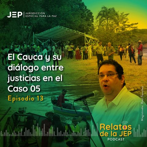 El Cauca y su dialogo entre justicias en el Caso 05