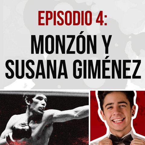 Episodio 4: Carlos Monzón y Susana Giménez